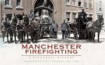 Manchester Firefighting: A Pictorial History