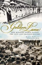 The Golden Lane: How Missouri Women Gained the Vote and Changed History