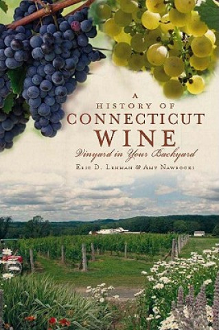 A History of Connecticut Wine: Vineyard in Your Backyard