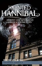 Haunted Hannibal: History and Mystery in America's Hometown