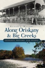 Along Oriskany & Big Creeks: Geology, History and People