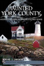 Haunted York County: Mystery and Lore from Maine's Oldest Towns