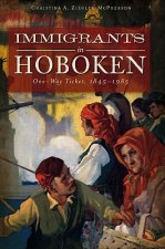 Immigrants in Hoboken: One Way Ticket, 1845-1985
