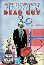 Colorado's Iceman & the Story of the Frozen Dead Guy