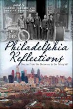 Philadelphia Reflections: Stories from the Delaware to the Schuylkill