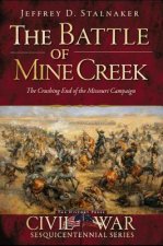 The Battle of Mine Creek:: The Crushing End of the Missouri Campaign