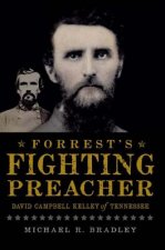 Forrest's Fighting Preacher:: David Campbell Kelley of Tennessee