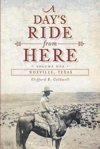 A Day's Ride from Here Volume 2:: Noxville, Texas