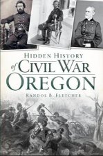 Hidden History of Civil War Oregon