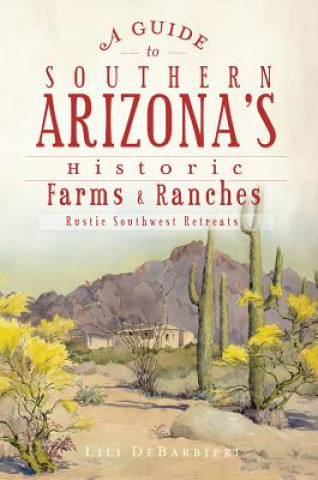 A Guide to Southern Arizona's Historic Farms & Ranches: Rustic Southwest Retreats