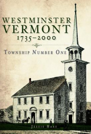 Westminster, Vermont, 1735-2000: Township Number One