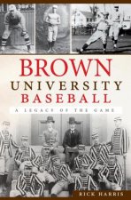 Brown University Baseball: A Legacy of the Game