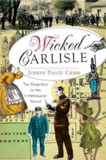 Wicked Carlisle: The Dark Side of the Cumberland Valley