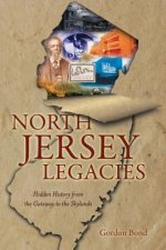 North Jersey Legacies: Hidden History from the Gateway to the Skylands