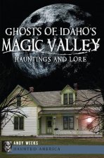 Ghosts of Idaho's Magic Valley: Hauntings and Lore