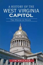 A History of the West Virginia Capitol: The House of State