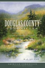 Douglas County Chronicles: History from the Land of One Hundred Valleys