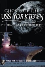 Ghosts of the USS Yorktown:: The Phantoms of Patriots Point