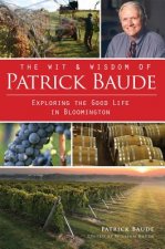 The Wit & Wisdom of Patrick Baude: Exploring the Good Life in Bloomington