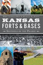 Kansas Forts and Bases:: Sentinels on the Prairie