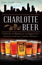 Charlotte Beer: A History of Brewing in the Queen City