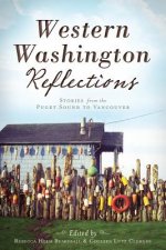 Western Washington Reflections:: Stories from the Puget Sound to Vancouver
