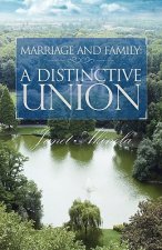 Marriage and Family: A Distinctive Union