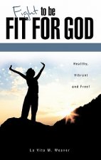 Fight to Be Fit for God