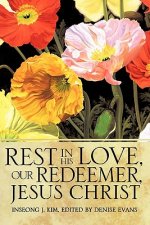 Rest in His Love, Our Redeemer, Jesus Christ