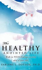 The Healthy Anointed Life