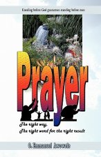 Prayer. the Right Way, the Right Word for the Right Result