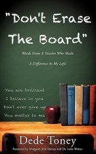 Don't Erase the Board Words from a Teacher Who Made a Difference in My Life!