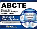 Abcte Elementary Education/Multiple Subject Exam Flashcard Study System: Abcte Test Practice Questions and Review for the American Board for Certifica