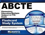 Abcte Elementary Education/Multiple Subject and Ptk Exam Flashcard Study System: Abcte Test Practice Questions and Review for the American Board for C