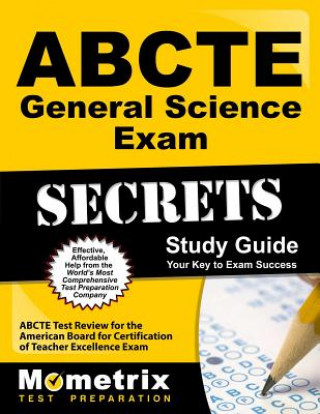 ABCTE General Science Exam Secrets, Study Guide: ABCTE Test Review for the American Board for Certification of Teacher Excellence Exam