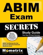 ABIM Exam Secrets, Study Guide: ABIM Test Review for the American Board of Internal Medicine Exam