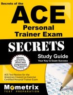 ACE Personal Trainer Exam Secrets Study Guide: Practice & Review for the American Council on Exercise Certified Personal Trainer Exam