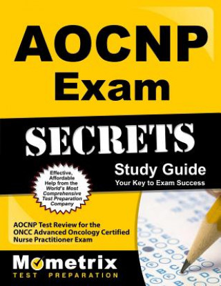 AOCNP Exam Secrets, Part 1 of 2: AOCNP Test Review for the ONCC Advanced Oncology Certified Nurse Practitioner Exam