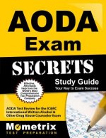 AODA Exam Secrets: AODA Test Review for the IC&Rc International Written Alcohol & Other Drug Abuse Counselor Exam