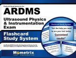 Flashcard Study System for the Ardms Ultrasound Physics and Instrumentation Exam: Unofficial Ardms Test Practice Questions and Review for the American