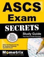 ASCS Exam Secrets, Study Guide: ASCS Test Review for the Air Systems Cleaning Specialist Exam