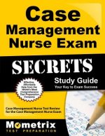 Case Management Nurse Exam Secrets, Study Guide: Case Management Nurse Test Review for the Case Management Nurse Exam