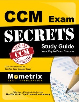 CCM Exam Secrets, Study Guide: CCM Test Review for the Certified Case Manager Exam