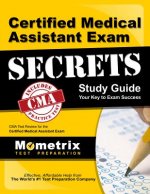 Certified Medical Assistant Exam Secrets, Study Guide: CMA Test Review for the Certified Medical Assistant Exam