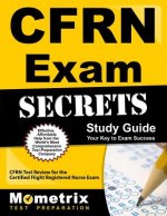 CFRN Exam Secrets, Study Guide: CFRN Test Review for the Certified Flight Registered Nurse Exam