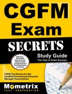 CGFM Exam Secrets, Study Guide: CGFM Test Review for the Certified Government Financial Manager Examinations