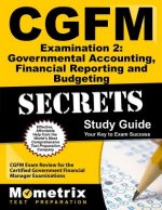 CGFM Examination 2: Governmental Accounting, Financial Reporting and Budgeting Secrets, Study Guide: CGFM Exam Review for the Certified Government Fin