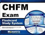 Chfm Exam Flashcard Study System: Chfm Test Practice Questions and Review for the Certified Healthcare Facility Manager Exam