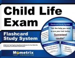 Child Life Exam Flashcard Study System: Child Life Test Practice Questions and Review for the Child Life Professional Certification Examination