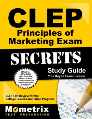 CLEP Principles of Marketing Exam Secrets, Study Guide: CLEP Test Review for the College Level Examination Program